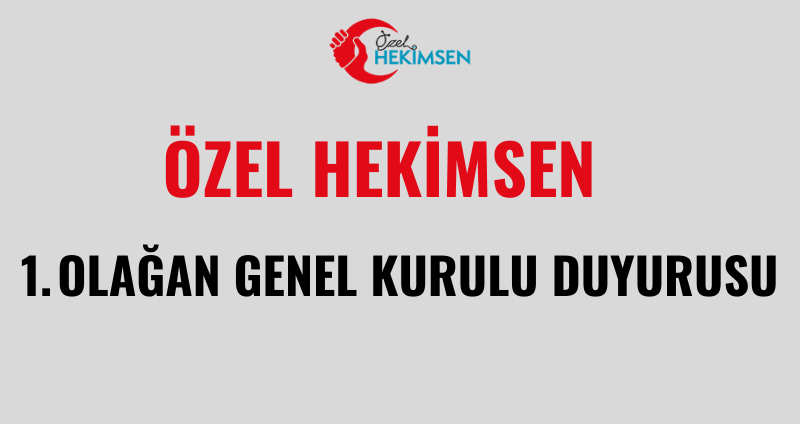 Özel Hekimsen Sendikası 1. olağan Genel Kurulu Duyurusu